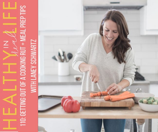 110:-getting-out-of-a-cooking-rut-+-meal-prep-tips-with-laney-schwartz 110:-getting-out-of-a-cooking-rut-+-meal-prep-tips-with-laney-schwartz