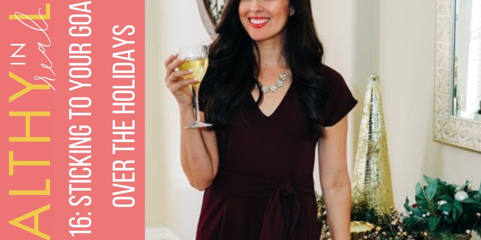116:-sticking-to-your-goals-over-the-holidays 116:-sticking-to-your-goals-over-the-holidays