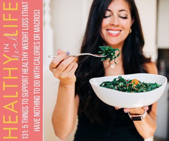 131:-5-things-to-support-healthy-weight-loss-(that-have-nothing-to-do-with-calories-or-macros) 131:-5-things-to-support-healthy-weight-loss-(that-have-nothing-to-do-with-calories-or-macros)
