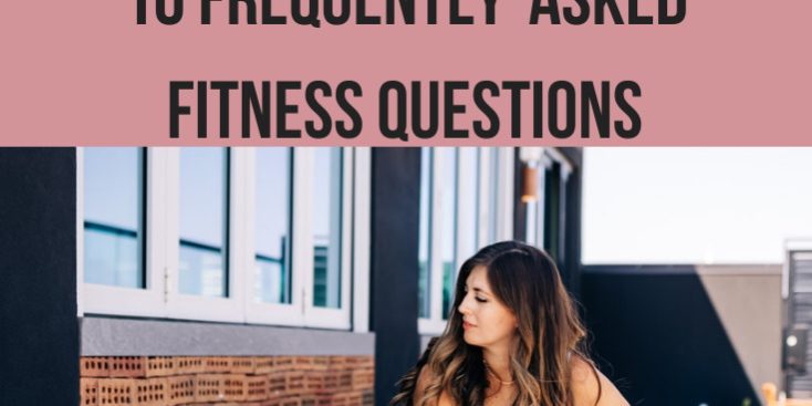 10-frequently-asked-fitness-questions-and-their-answers