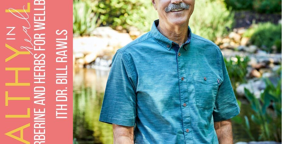 148:-berberine-and-herbs-for-wellbeing-with-dr.-bill-rawls 148:-berberine-and-herbs-for-wellbeing-with-dr.-bill-rawls